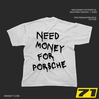 Need Money For Porsche [BACK PRINT]